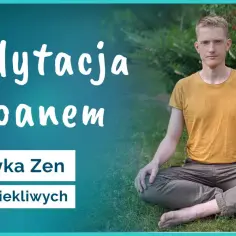 O czym myśleć podczas medytacji: poznaj sprawdzone techniki skupienia